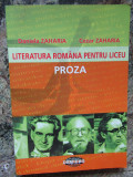 LITERATURA ROMANA PENTRU LICEU. PROZA-DANIELA ZAHARIA, CEZAR ZAHARIA, Didactica si Pedagogica