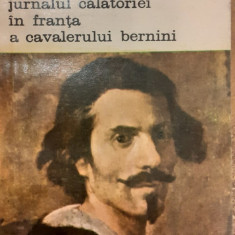 Viata lui Gian Lorenzo Bernini. Jurnalul calatoriei in Franta a cavalerului Bernini. Biblioteca de arta 306