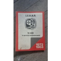 I.T.H.R.B. 10 Ani in serviciul dumneavoastra