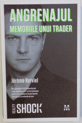 ANGRENAJUL - MEMORIILE UNUI TRADER de JEROME KERVIEL , 2010 foto
