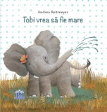 Tobi vrea să fie mare - Hardcover - Andrea Reitmeyer - Didactica Publishing House
