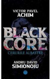 Blackcore. Cerurile albastre - Victor Pavel Achim, Andru David Simionoiu