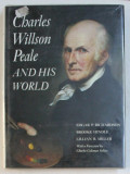 CHARLES WILSON PEALE AND HIS WORLD , by EDGAR P. RICHARDSON ... LILLIAN B. MILLER , 1983