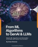 From ML Algorithms to GenAI &amp;amp; LLMs: Master ML Algorithms and Generative AI &amp;amp; LLMs with Python from scratch!: Master MAlgorithms and Generative