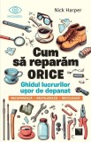 Carte: Cum să reparăm orice, Autor Niculescu - Ghid Practic Reparații Casnice