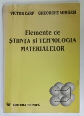 ELEMENTE DE STIINTA SI TEHNOLOGIA MATERIALELOR de VICTOR CARP si GHEORGHE MIHAESI , 1998 , PREZINTA URME DE INDOIRE SI DE UZURA