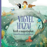 Vigy&eacute;l haza! - Vizek a nagyvil&aacute;gban - Ismeretterjesztő mesek&ouml;nyv