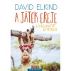 A j&aacute;t&eacute;k ereje - A visszakapott gyerekkor - David Elkind