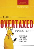 The Overtaxed Investor: Slash Your Tax Bill &amp;amp; Be a Tax Alpha Dog