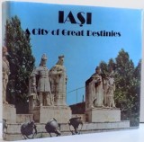IASI , A CITY OF GREAT DESTINIES , DE LEONARD CONSTANTIN , 1986