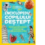 Enciclopedia copilului destept. Peste 500 de intrebari si raspunsuri ca sa descoperi lumea - National Geographic