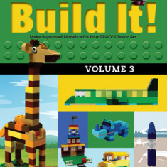 Build It! Volume 3: Make Supercool Models with Your Lego(r) Classic Set