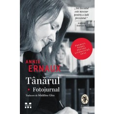 Tanarul. Fotojurnal &ndash; Annie Ernaux