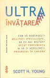 Ultra Invatarea - Scott Young - Psihologie, Metode de Invatare, Dezvoltare Personala - Lifestyle - Stare Foarte Buna