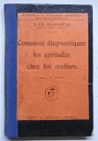 COMMENT DIAGNOSTIQUER LES APTITUDES CHEZ LES ECOLIERS par Dr. ED. CLAPAREDE , 1940