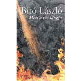 Mint a tűz l&aacute;ngja - Bit&oacute; L&aacute;szl&oacute;