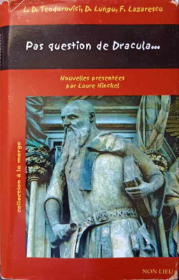 PAS QUESTION DE DRACULA-FLORIN LAZARESCU, DAN LUNGU, LUCIAN DAN TEODOROVICI foto