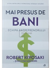 Robert Kiyosaki - Mai presus de bani - Echipa antreprenorului (Editia: 2020) foto