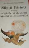 SFINTI PARINTI DESPRE OIRIGINILE SI DESTINUL OMULUI SI COSMOSULUI