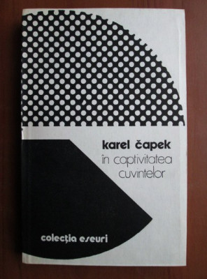 Karel Capek - In captivitatea cuvintelor foto