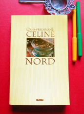 Louis-Ferdinand Celine - NORD (Ed. Nemira, 2002), ca nou foto