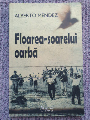 FLOAREA-SOARELUI OARBA de ALBERTO MENDEZ - 2008, 150 pag, stare f buna foto