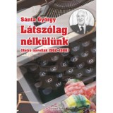 L&aacute;tsz&oacute;lag n&eacute;lk&uuml;l&uuml;nk - Retro novell&aacute;k 1962-1986 - S&aacute;nta Gy&ouml;rgy