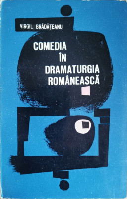 Comedia in dramaturgia romaneasca - Virgil Bradateanu foto