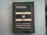 Supravietuirea lui Adrian Paunescu - Andrei Paunescu, Vol. I: Calendarul unui Vulcan (Biografie, 1997)