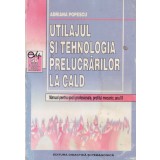 Adriana Popescu - Utilajul si tehnologia prelucrarilor la cald - manual pentru scoli profesionale, profilul mecanic, anul II - 1