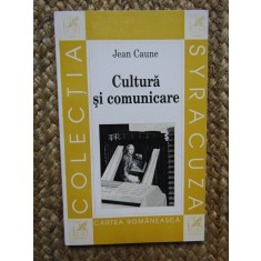 Cultura si comunicare. Convergente teoretice si locuri de mediere &ndash; Jean Caune