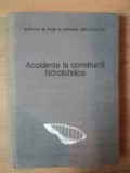 ACCIDENTE LA CONSTRUCTII HIDROTEHNICE , Bucuresti 1984