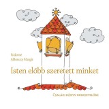 ISTEN ELŐBB SZERETETT MINKET - Csal&aacute;di k&ouml;nyv keresztelőre - Fodorn&eacute; Ablonczy Margit