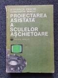 PROIECTAREA ASISTATA A SCULELOR ASCHIETOARE - Enache, Minciu