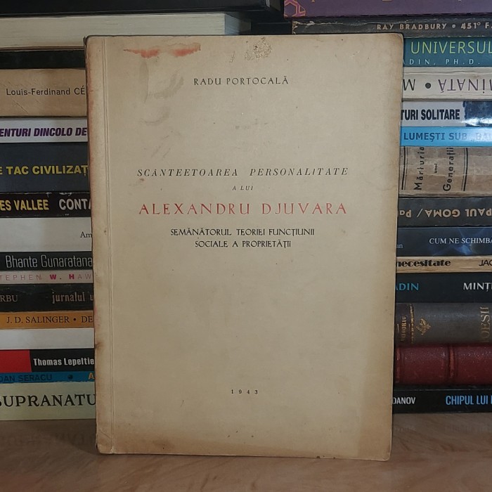 RADU PORTOCALA - SCANTEETOAREA PERSONALITATE A LUI ALEXANDRU DJUVARA , 1943 , CU DEDICATIE #