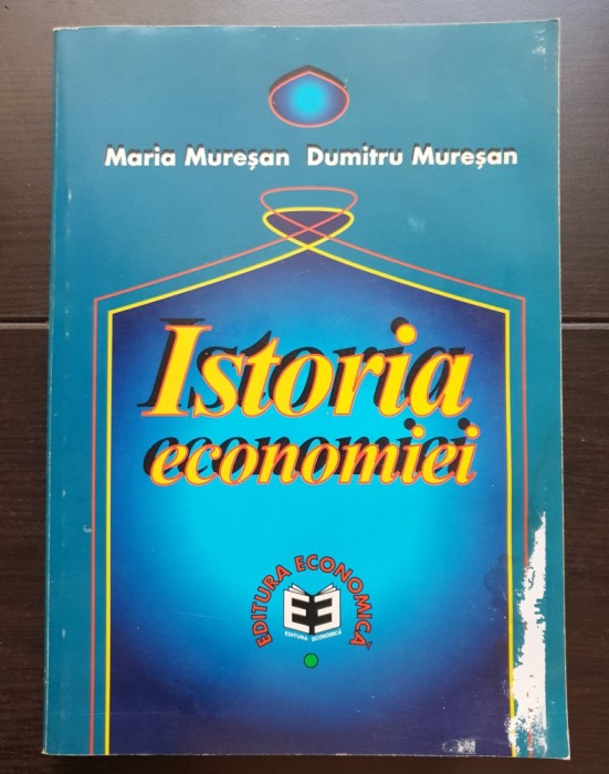 Istoria economiei - Maria Mureșan, Dumitru Mureșan (1998)