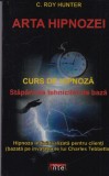 C. Roy Hunter - Arta hipnozei. Curs de hipnoza. Stapanirea tehnicilor de baza