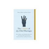 The 4 Habits of Joy-Filled Marriages: How 15 Minutes a Day Will Help You Stay in Love
