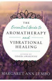 Essential Guide to Aromatherapy and Vibrational Healing - Margaret Ann Lembo, 2020