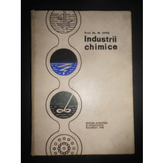 Prof. Dr. Mircea Iovu - Industrii chimice (1972, editie cartonata)