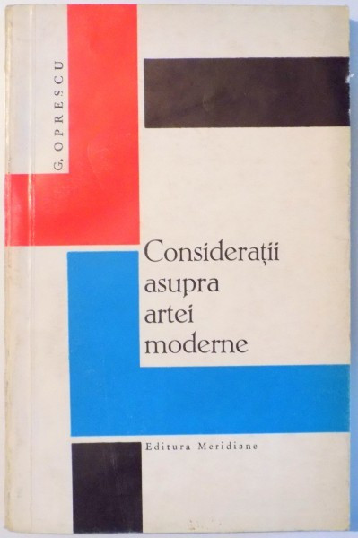 CONSIDERATII ASUPRA ARTEI MODERNE de G. OPRESCU 1966