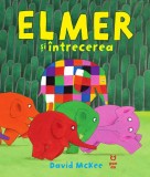 Elmer si intrecerea - Editura Trei