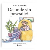 De unde vin povestile? - Alec Blenche