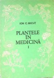 PLANTELE IN MEDICINA VOL.1-ION C. MICUT-348884