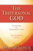 The Tripersonal God: Understanding and Interpreting the Trinity