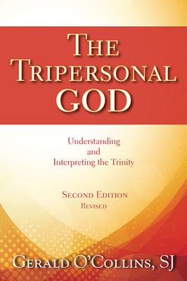 The Tripersonal God: Understanding and Interpreting the Trinity