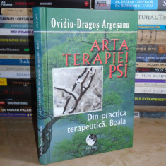OVIDIU-DRAGOS ARGESANU - ARTA TERAPIEI PSI , 2012 ( CARTONATA ) *