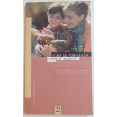 CUM SE FORMEAZA COPIII NOSTRI , PERSONALITATE , FAMILIE , EDUCATIE de DOROTHY LAW NOLTE , RACHEL HARRIS , 2001