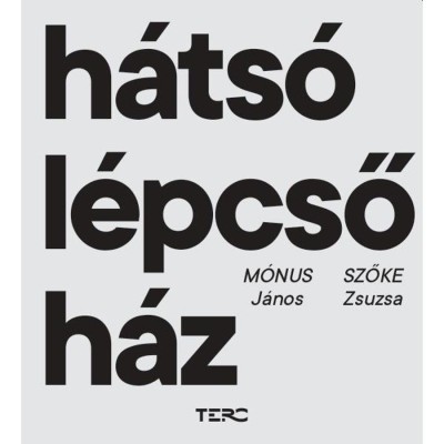 H&amp;aacute;ts&amp;oacute; l&amp;eacute;pcsőh&amp;aacute;z - M&amp;oacute;nus J&amp;aacute;nos-Szőke Zsuzsa foto