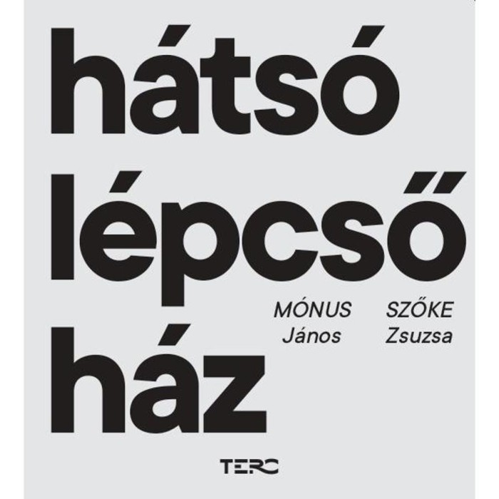 H&aacute;ts&oacute; l&eacute;pcsőh&aacute;z - M&oacute;nus J&aacute;nos-Szőke Zsuzsa